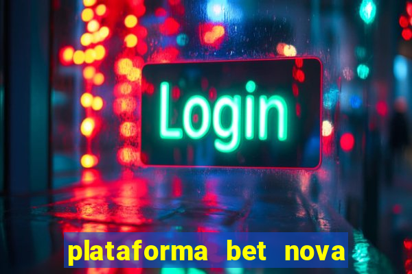 plataforma bet nova pagando no cadastro